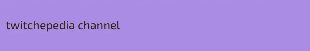 twitchepedia channel